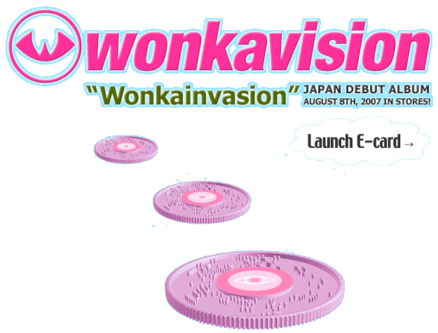 wonkavision `wonkainvation` JAPAN DEBUT ALBUM AUGUST 8TH,2007 IN STORES!