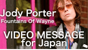 【FEATURE】ソロアルバム製作中のJody Porter（Fountains Of Wayne）からビデオメッセージが到着